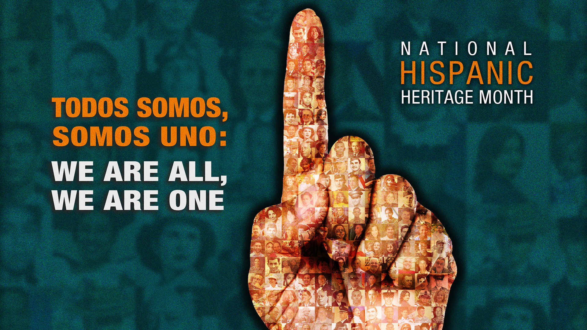 National Hispanic Heritage Month Todos Somos, Somos Uno: We are all, we are one