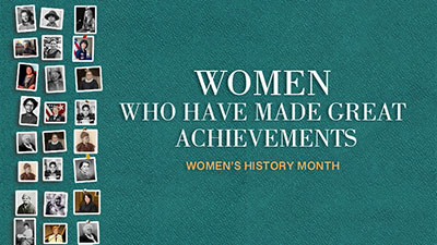 Women who have made great achievements: Women's History Month