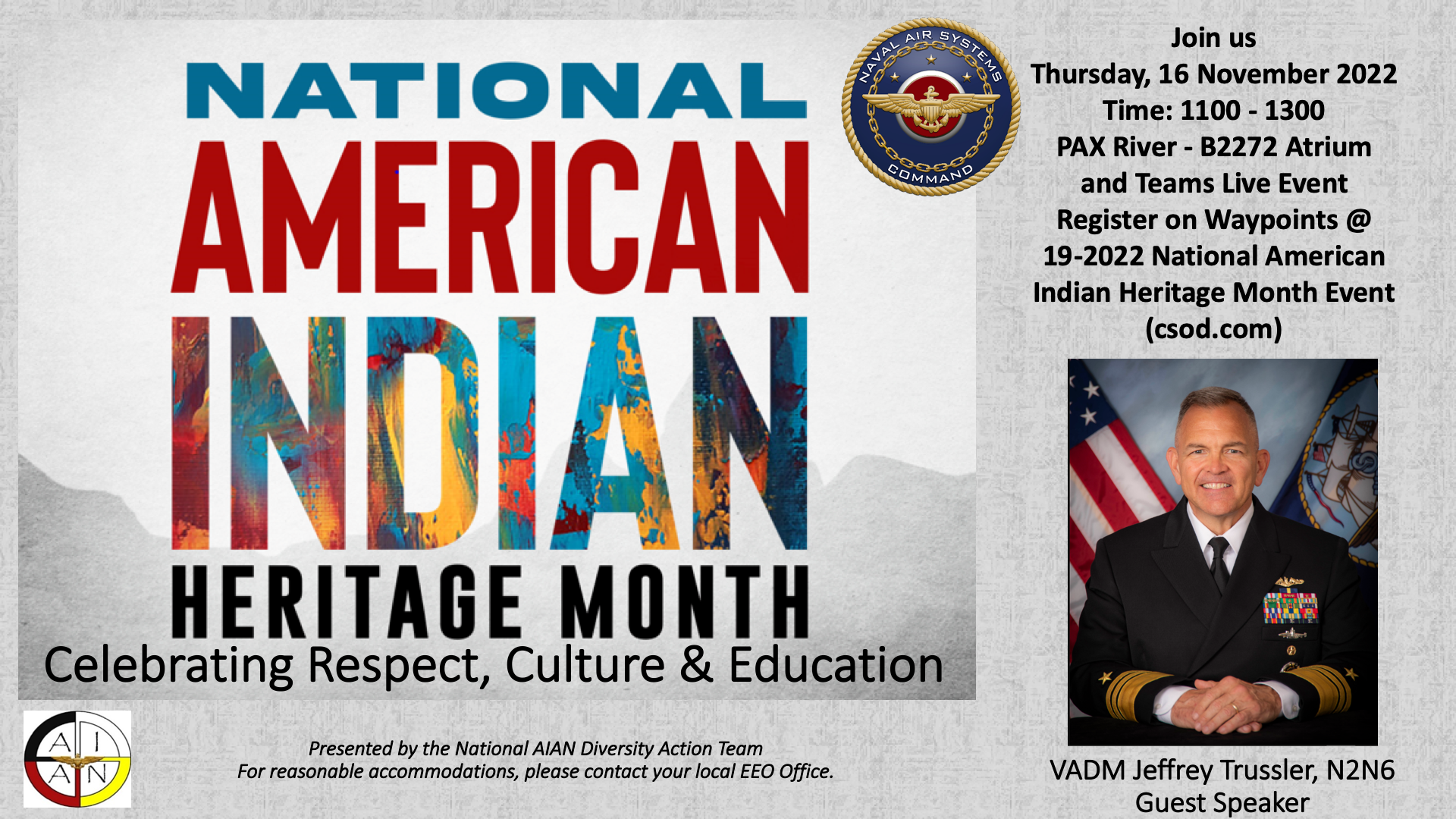National American Indian Heritage Month: Celebrating Respect, Culture and Education. Guest speaker Vice Adm. Jeffrey Trussler, deputy chief of Naval Operations for Information Warfare and director of Naval Intelligence