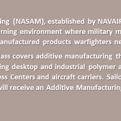 NASAM is a collaborative learning environment where military maintainers and artisans are equipped with the critical knowledge and skills to produce additive manufactured products warfighters need for mission success. 